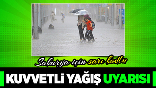 Sakarya için kuvvetli yağış uyarısı