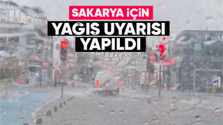 Sakarya için kuvvetli yağış uyarısı