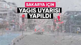 Sakarya için kuvvetli yağış uyarısı