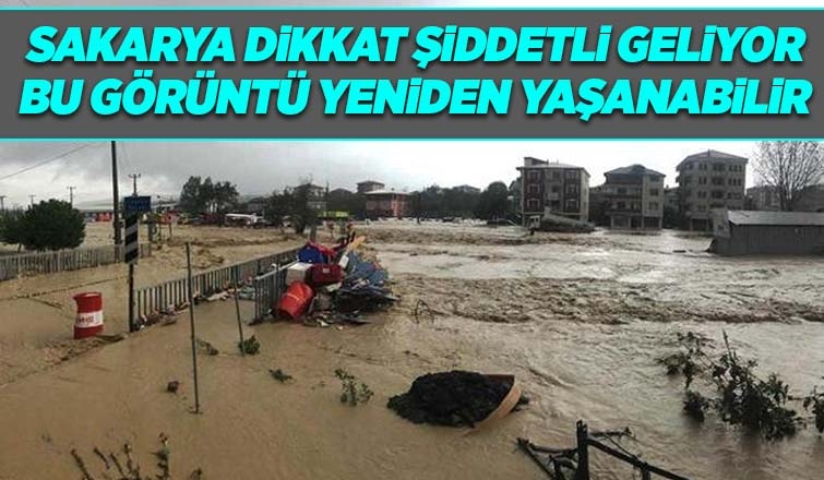 Sakarya için peş peşe sel uyarıları