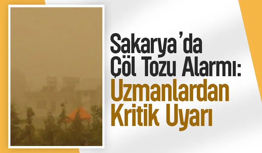 Sakarya için uyarı, Çöl tozu geliyor