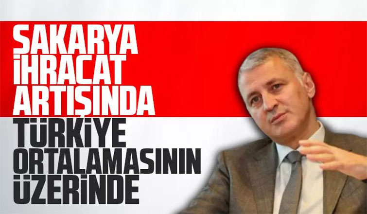 Sakarya ihracat artışında Türkiye ortalamasının üzerinde