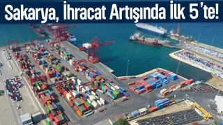 Sakarya ihracatta vites yükseltti