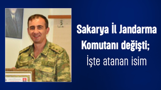 Sakarya İl Jandarma Komutanı değişti; İşte atanan isim