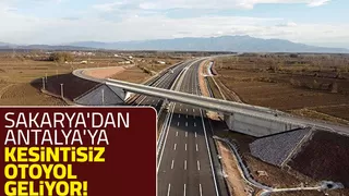 Sakarya ile Antalya otoyol ile bağlanacak