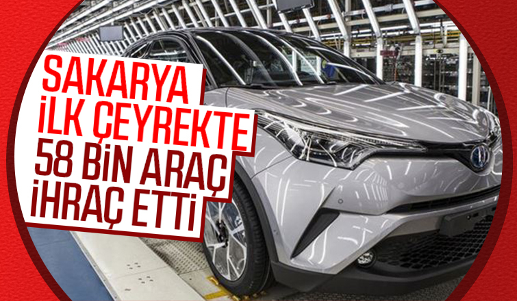 Sakarya ilk çeyrekte 58 bin araç ihraç etti