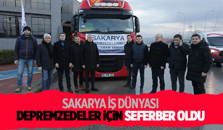 Sakarya iş dünyasından deprem bölgelerine yardımlar devam ediyor