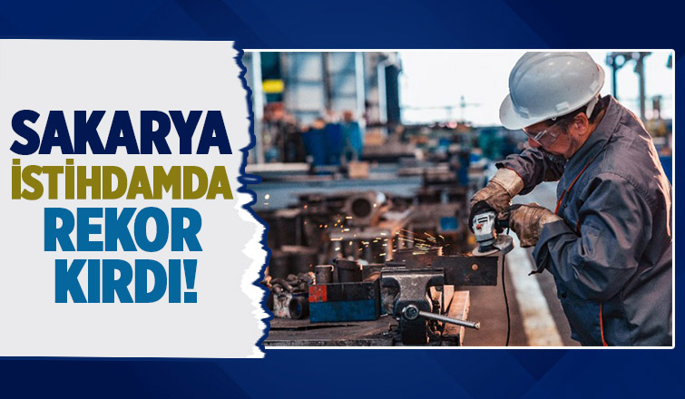 Sakarya istihdamda zirve yaptı