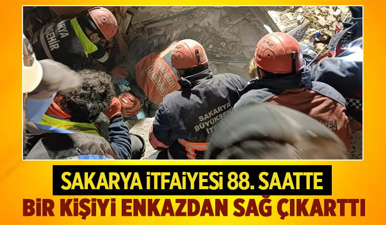Sakarya itfaiyesi bir kişiyi daha enkaz altından sağ kurtardı