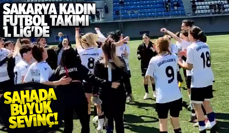 Sakarya Kadın FK 1 Lig'e adını yazdırdı