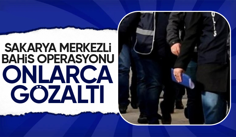 Sakarya merkezli bahis operasyonu