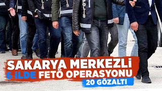 Sakarya merkezli büyük FETÖ operasyonu 20 gözaltı