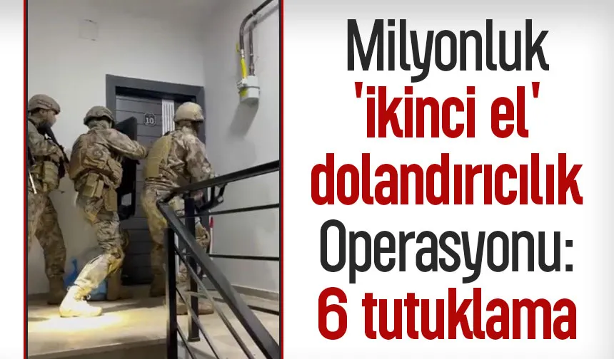 Sakarya merkezli milyonluk ikinci el dolandırıcılık