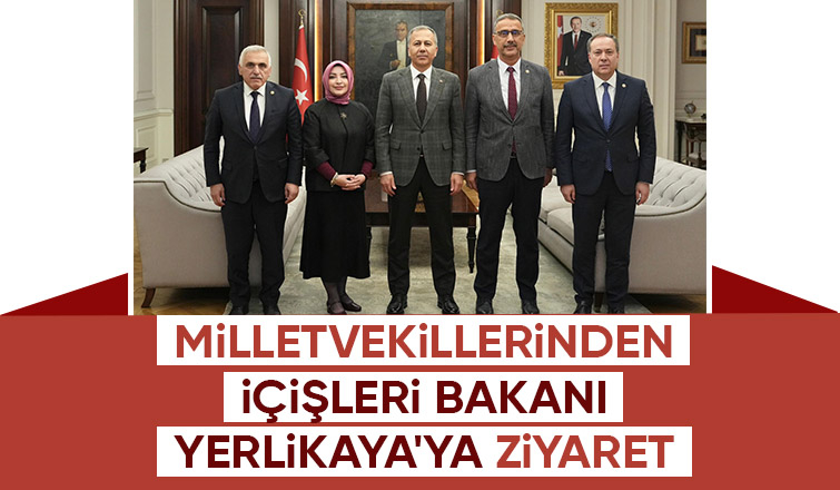 Sakarya Milletvekillerinden Bakan Yerlikaya ya ziyaret