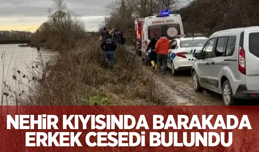 Sakarya Nehri kıyısında barakada ceset bulundu
