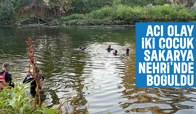 Sakarya Nehri'nde iki çocuk boğuldu