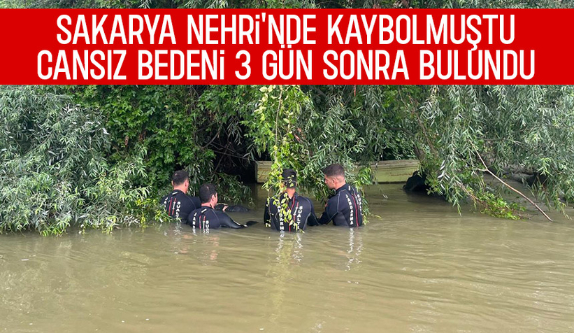Sakarya Nehri'nde kaybolan gencin cansız bedeni bulundu