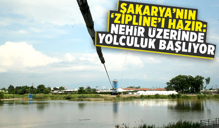 Sakarya Nehri'nde zipline parkuru tamamlandı