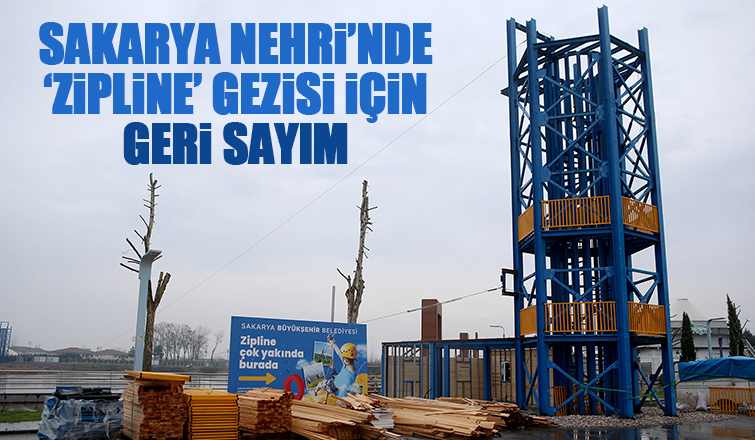 Sakarya Nehri'nde zipline projesinde son durum