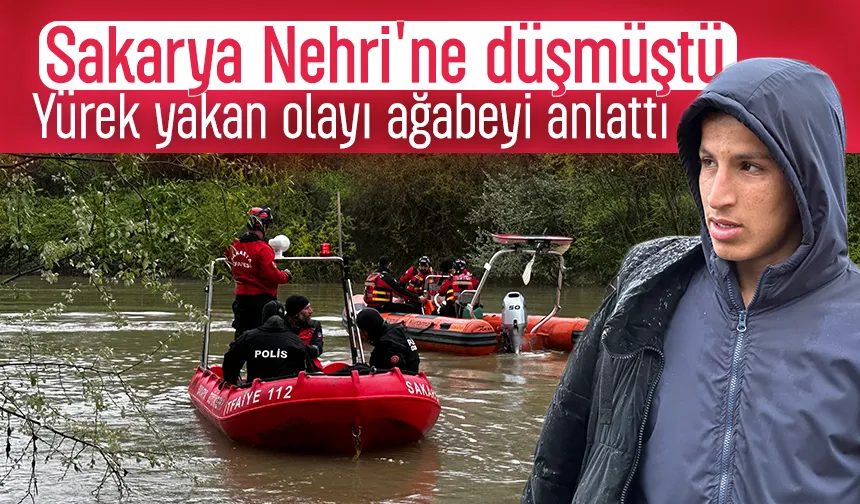 Sakarya Nehri'ne düşmüştü; Acılı ağabeyi konuştu