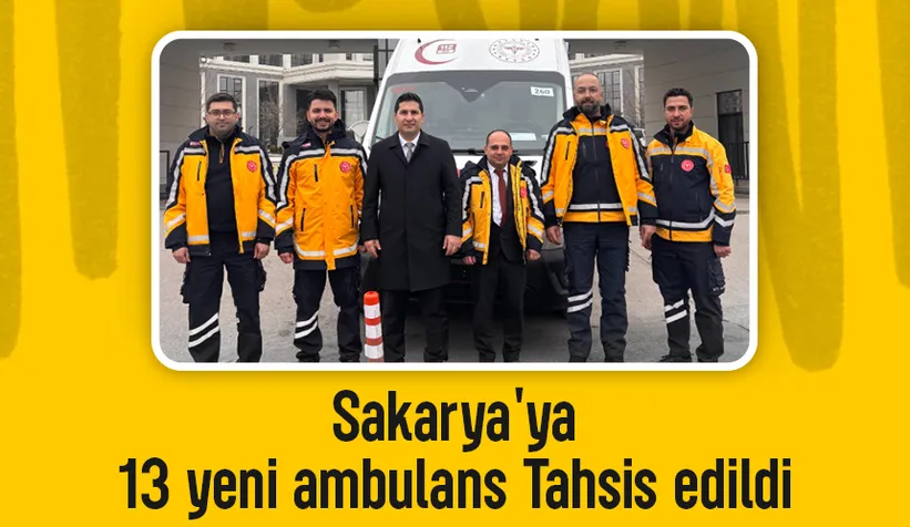 Sakarya'nın ambulans filosu 13 yeni ambulansla güçlendi