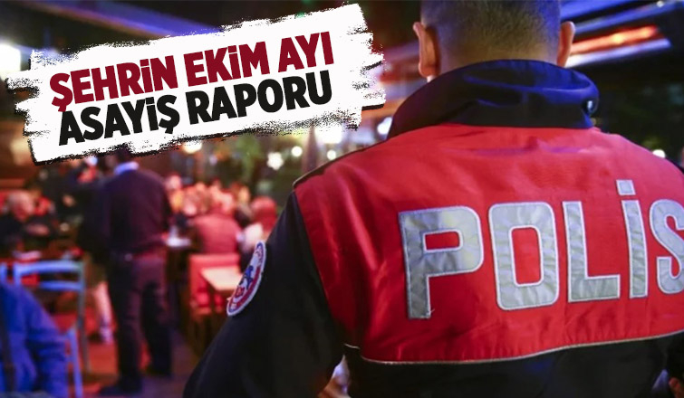 Sakarya'nın Ekim ayı asayiş raporu açıklandı