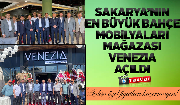 Sakarya'nın en büyük bahçe mobilyaları mağazası Venezia açıldı