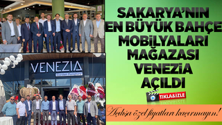 Sakarya'nın en büyük bahçe mobilyaları mağazası Venezia açıldı