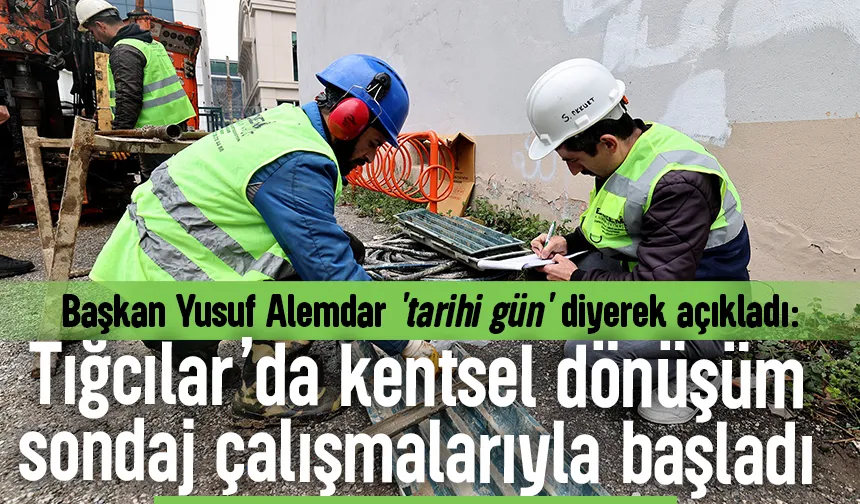 Sakarya'nın en büyük kentsel dönüşüm projesinde ilk sondaj yapıldı