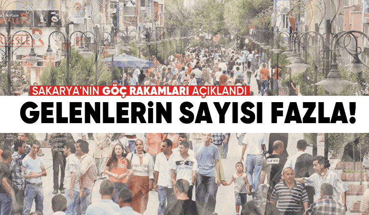 Sakarya'nın göç istatistikleri açıklandı