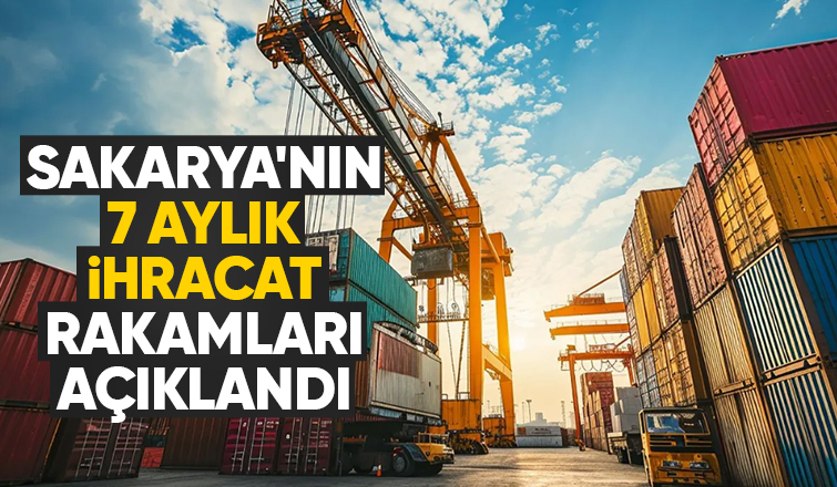 Sakarya'nın ihracat rakamlarına son durum