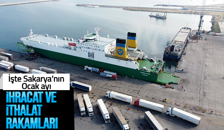 Sakarya'nın ihracat ve ithalat rakamları açıklandı