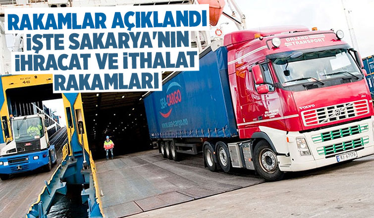 Sakarya'nın ,ihracat ve ithalatında son durum