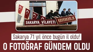 Sakarya'nın İl oluşunun 71. yılı; İşte o simge fotoğraf