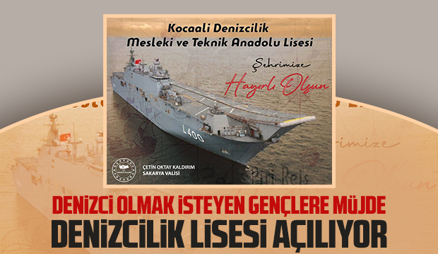 Sakarya'nın ilk denizcilik lisesi açılıyor