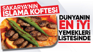 Sakarya'nın Islama köftesi en iyi yemekler listesinde