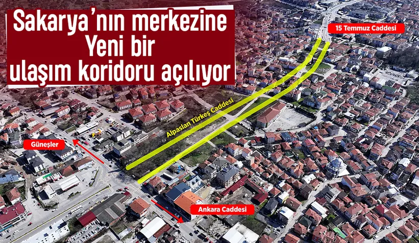 Sakarya'nın merkezine yeni ulaşım koridoru yapılıyor