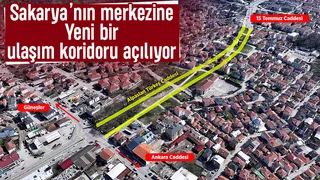 Sakarya'nın merkezine yeni ulaşım koridoru yapılıyor