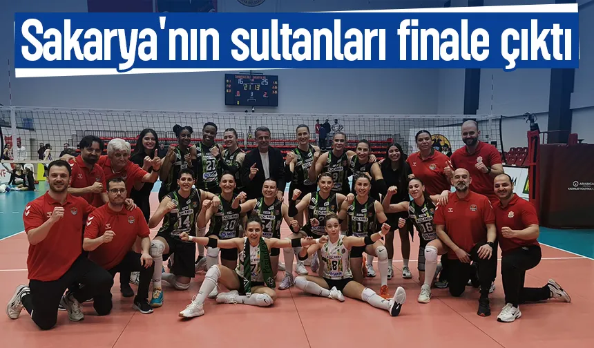 Sakarya'nın sultanları finalde
