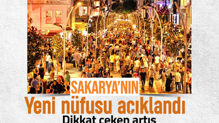 Sakarya'nın yeni nüfusu açıklandı