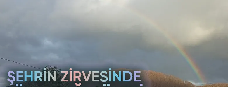 Sakarya'nın zirvesinde gökkuşağı