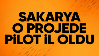 Sakarya pilot il seçildi