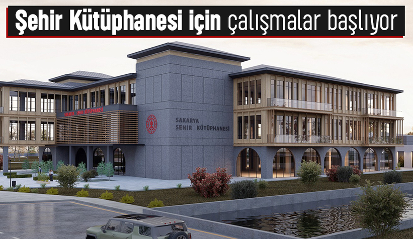Sakarya Şehir Kütüphanesi için çalışmalar başlıyor