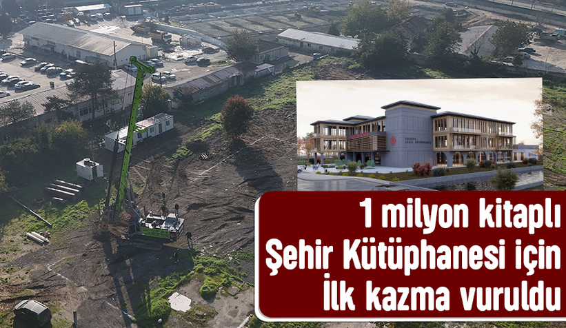 Sakarya Şehir Kütüphanesi için ilk kazma vuruldu