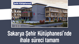 Sakarya Şehir Kütüphanesi Projesinde ihale tamamlandı