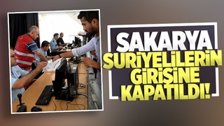  Sakarya Suriyelilerin kaydına kapatıldı