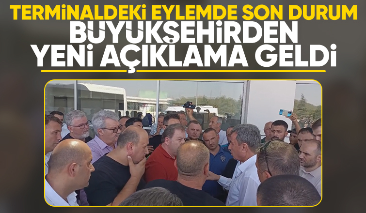 Sakarya terminalindeki eylemde son durum
