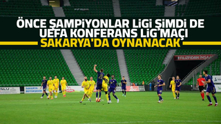 Sakarya UEFA Konferans Ligi maçına ev sahipliği yapacak