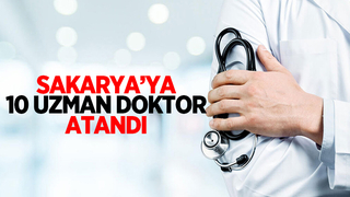 Sakarya'ya 10 uzman hekim atandı