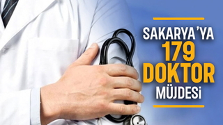 Sakarya'ya 179 doktor geliyor